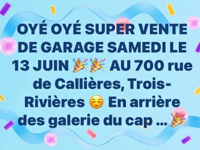 OYÉ OYÉ SUPER VENTE DE GARAGE SAMEDI LE 13 JUIN 🎉